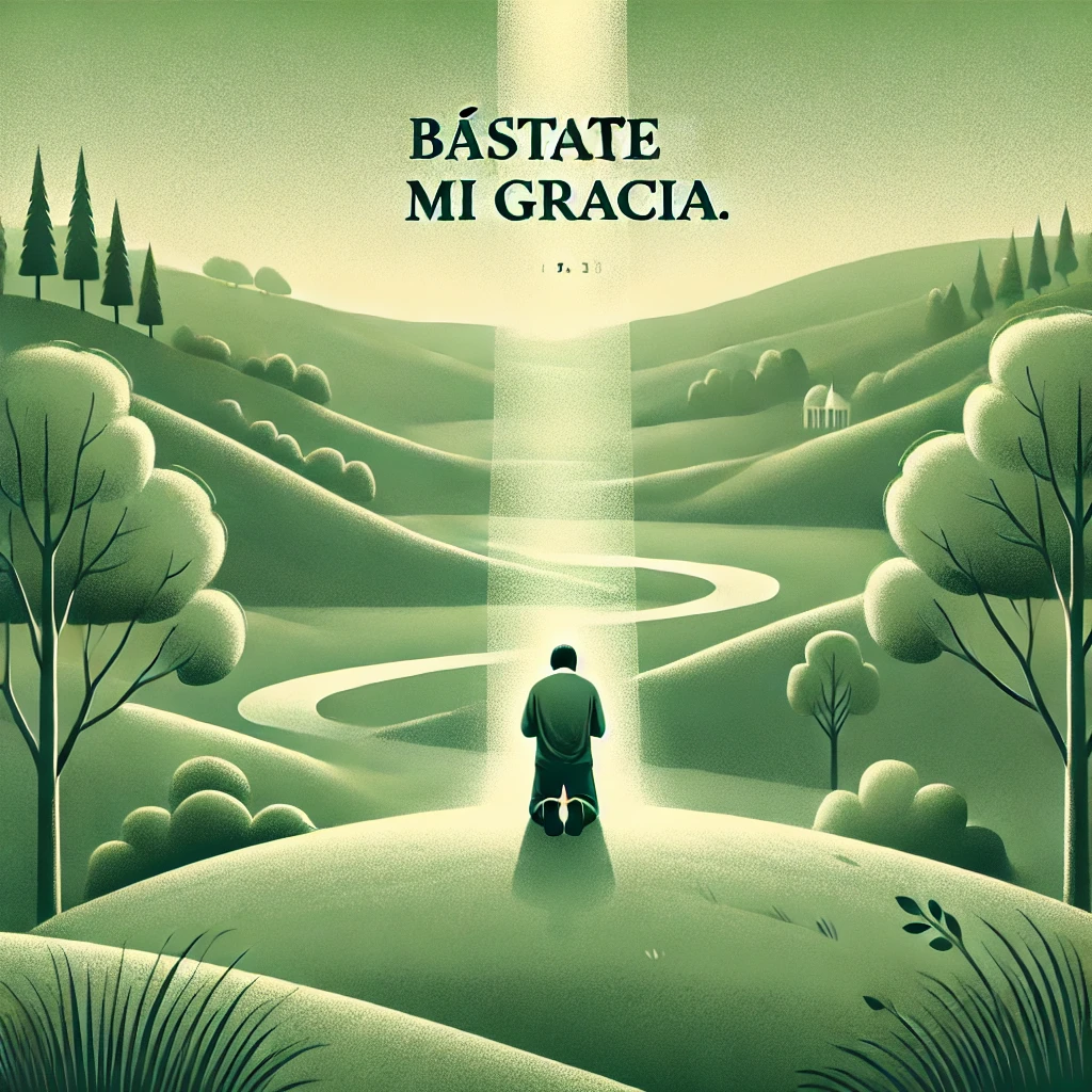 En este momento estás viendo [Prédica Cristiana] Bástate mi gracia