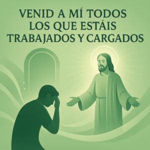 Lee más sobre el artículo [Bosquejo] Venid a mí todos los que estáis trabajados y cargados