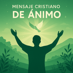 Lee más sobre el artículo [Mensaje Cristiano] de Ánimo