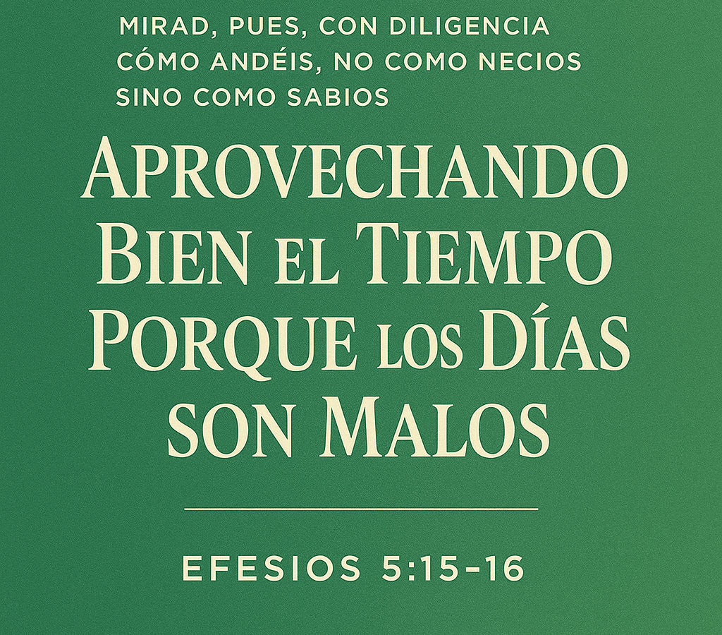 [Bosquejo] Aprovechando Bien el Tiempo Porque los Días son Malos