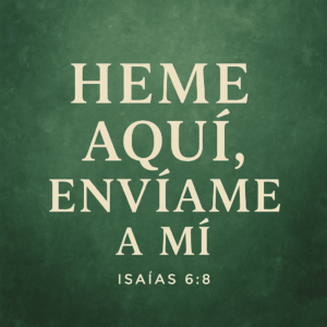 Lee más sobre el artículo [Bosquejo] Heme Aquí Envíame a Mí