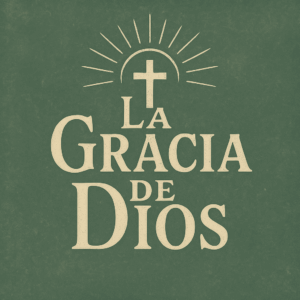 Lee más sobre el artículo [Prédica Cristiana] La Gracia de Dios